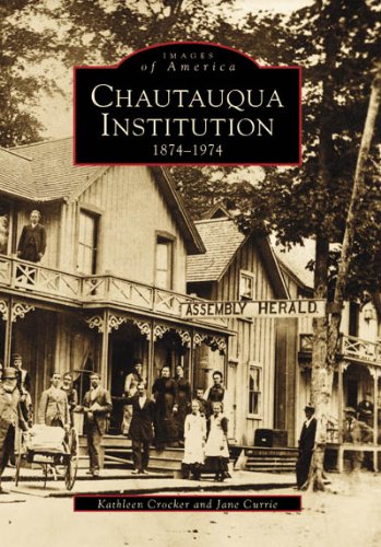 Images of America: Chautauqua Institution 1874-1974